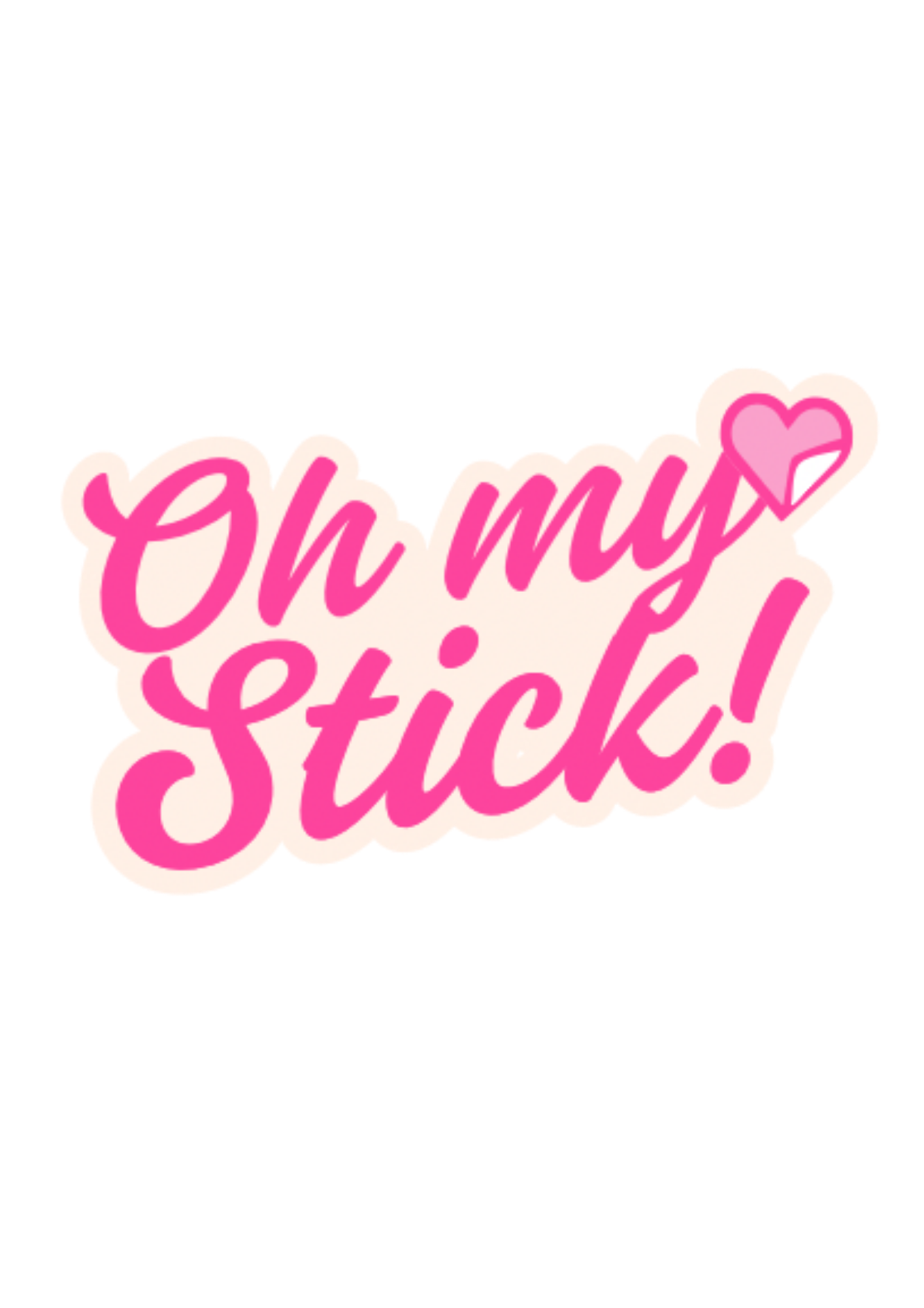 Oh My Stick